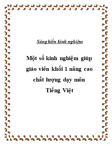 Sáng kiến kinh nghiệm Một số kinh nghiệm giúp giáo viên Khối 1 nâng cao chất lượng dạy môn Tiếng Việt